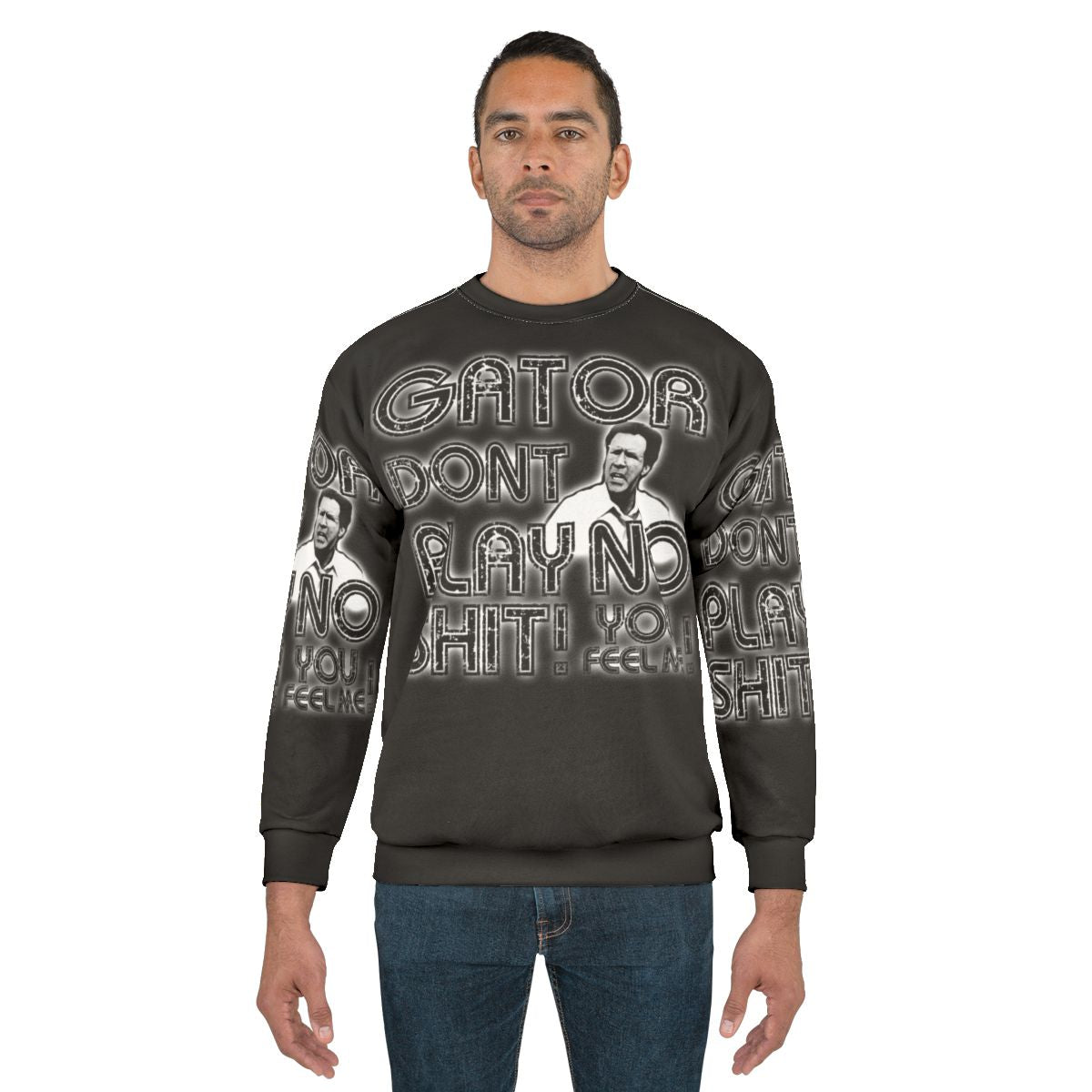 Gator Don't Play Comedy Movie Quote Pop Art Sweatshirt