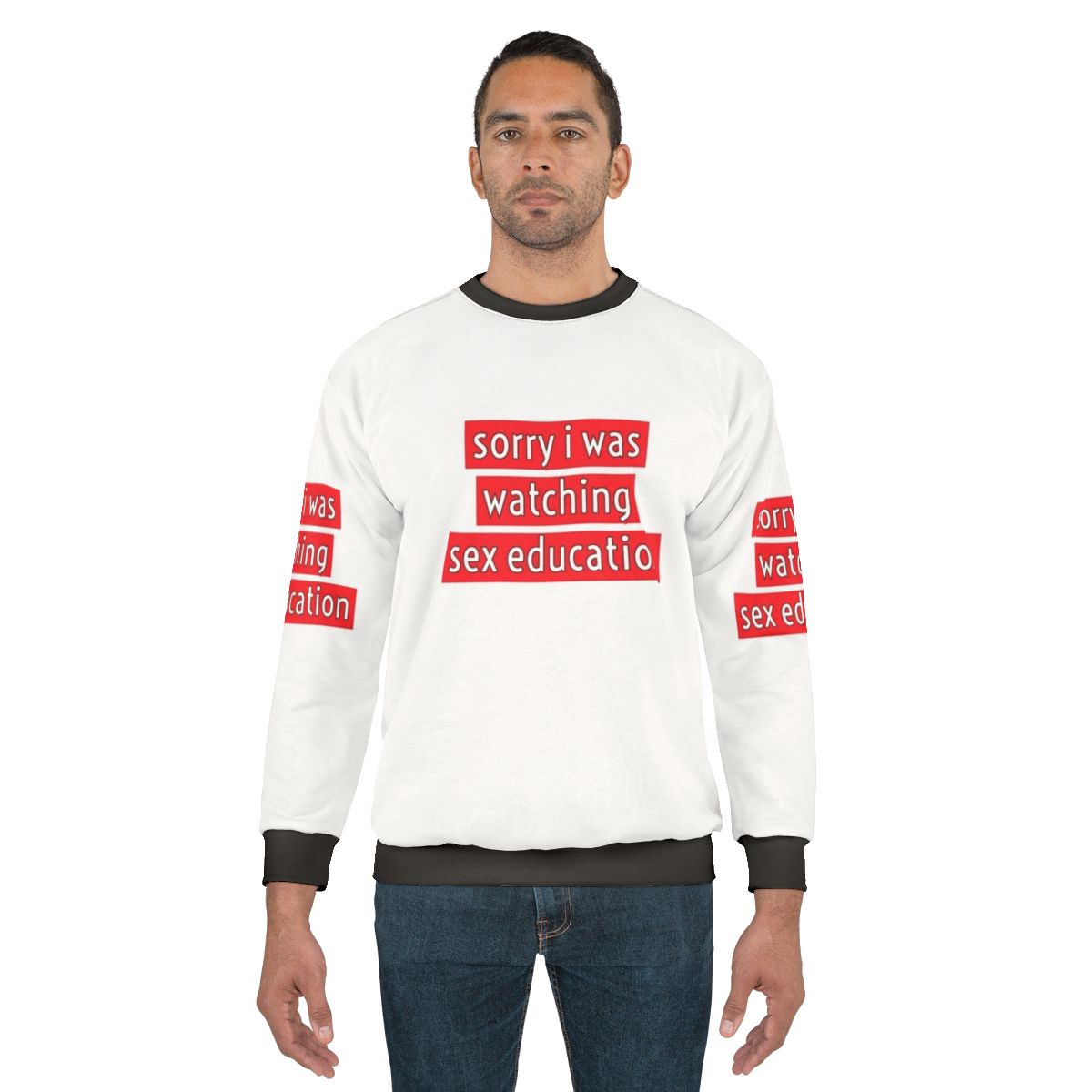 "Sorry I Was Watching Sex Education" Funny Netflix Sweatshirt