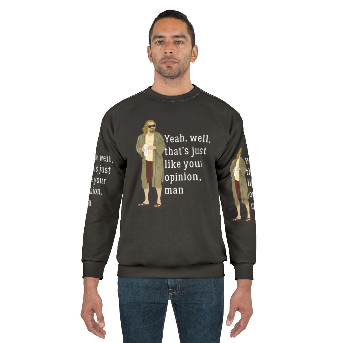 The Dude Inspired "That's Just Like Your Opinion, Man" Sweatshirt