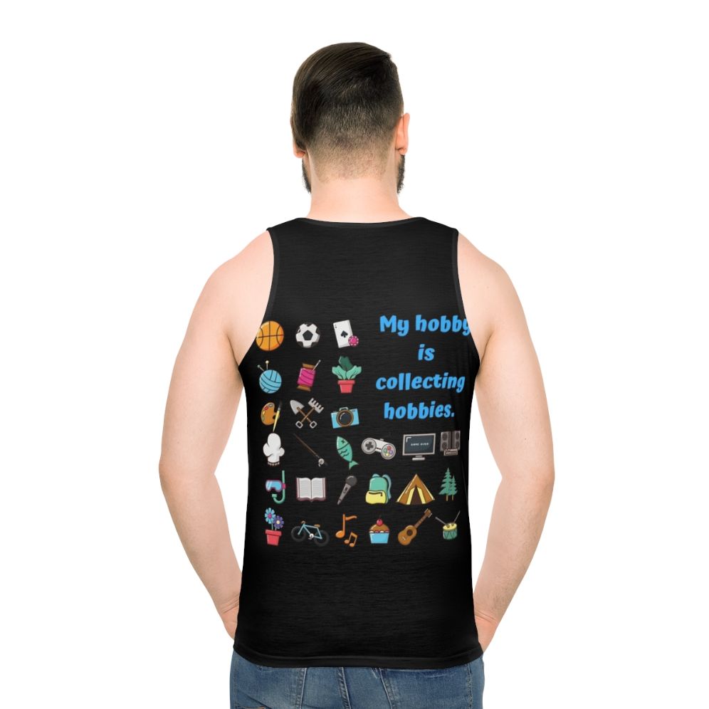Unisex tank top with "My Hobby is Collecting Hobbies" graphic
