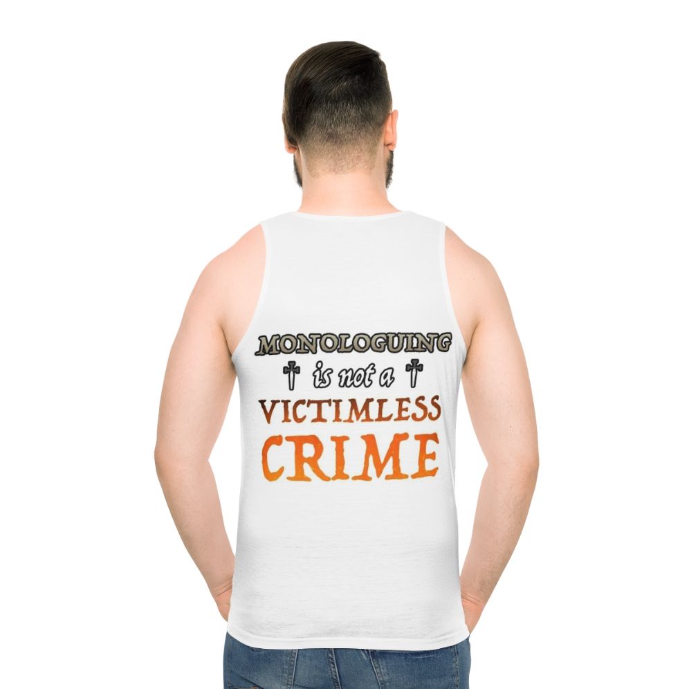 Monologuing Is Not A Victimless Crime Unisex Tank Top