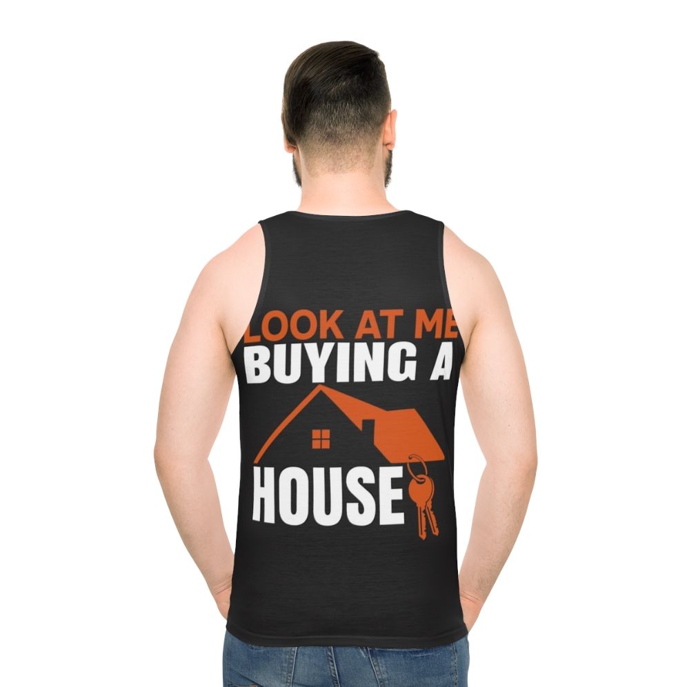 Unisex tank top with 'Look At Me Buying A House' design