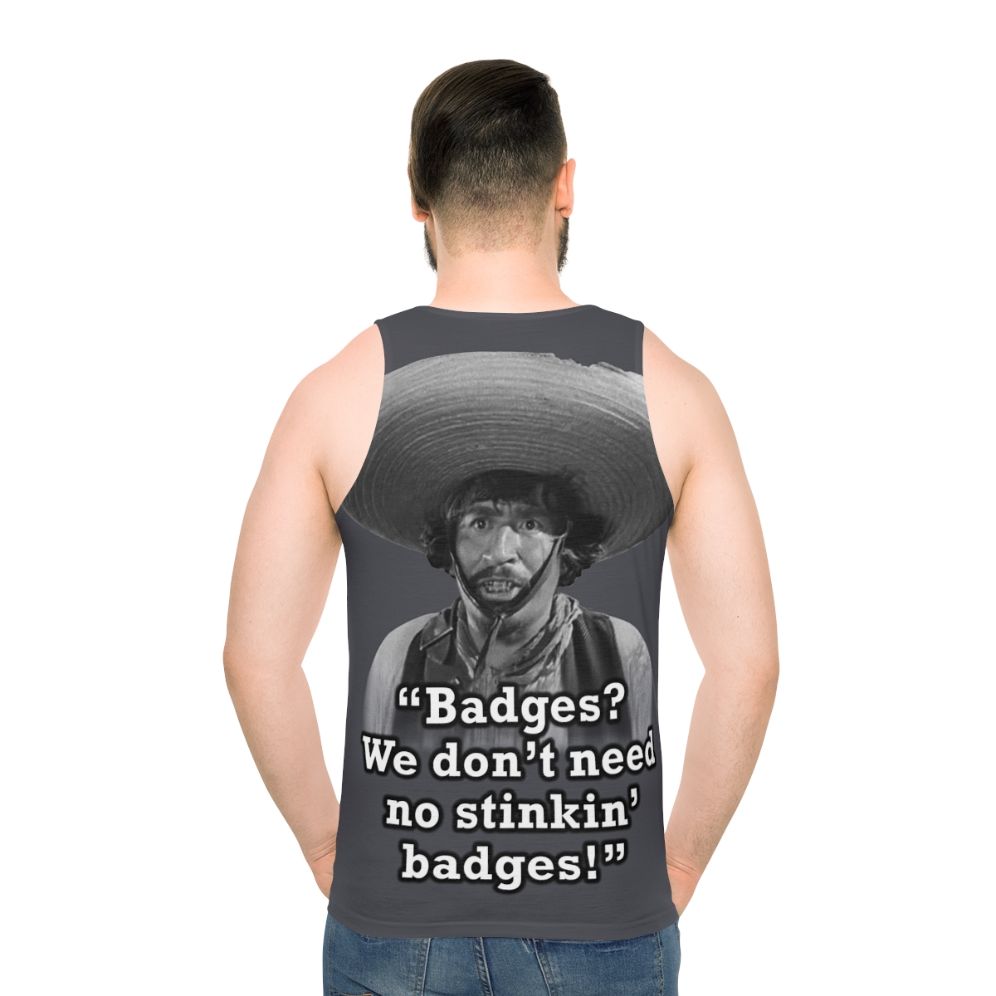 Unisex tank top with "Badges We Don't Need No Stinkin' Badges" graphic