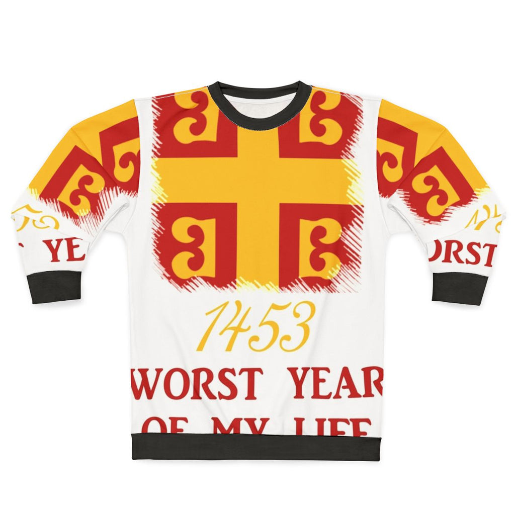 1453: The Worst Year of the Byzantine Empire Sweatshirt