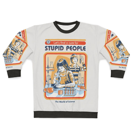 "Cure for Stupid People" Sarcastic Sweatshirt