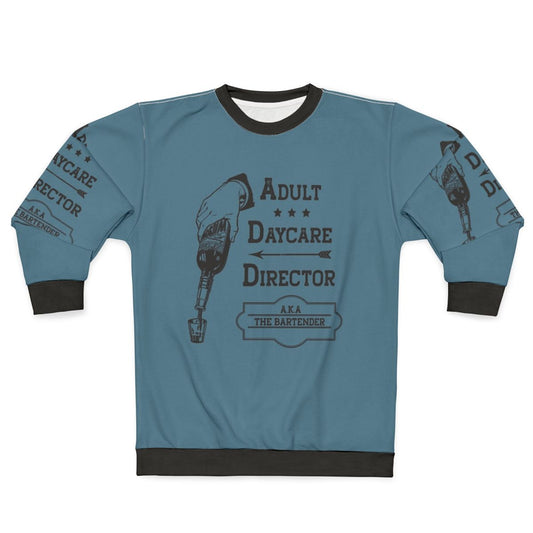 Adult Daycare Director Funny Sweatshirt