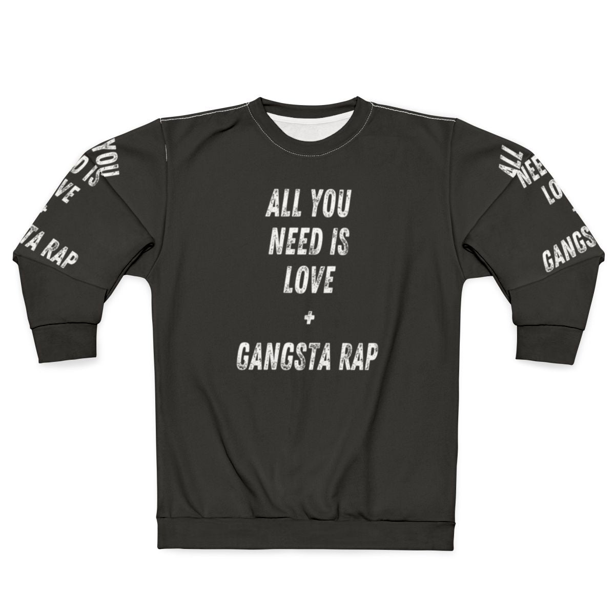 Gangsta rap lovers all you need is love sweatshirt