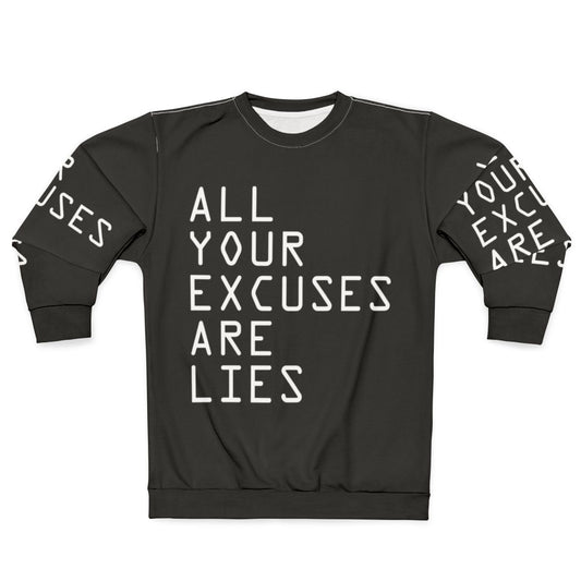 Motivational "All Your Excuses Are Lies" Sweatshirt