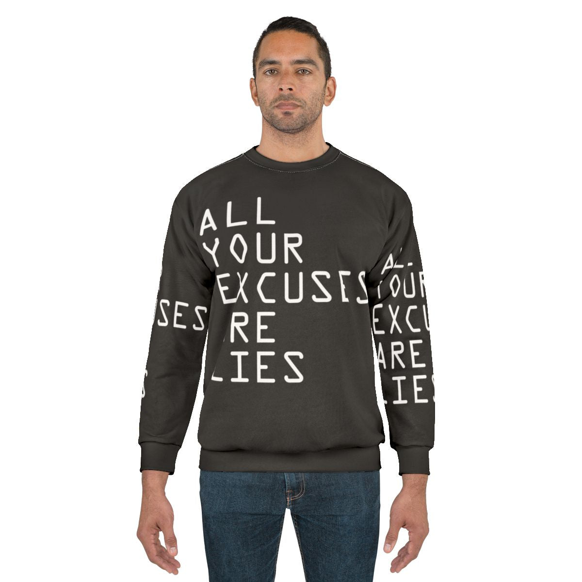 Motivational "All Your Excuses Are Lies" Sweatshirt