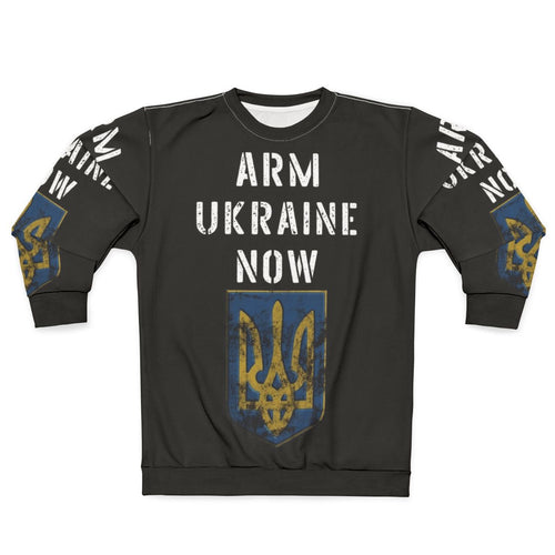 Arm Ukraine Now Sweatshirt - Support Ukraine in the Fight Against Russian Invasion
