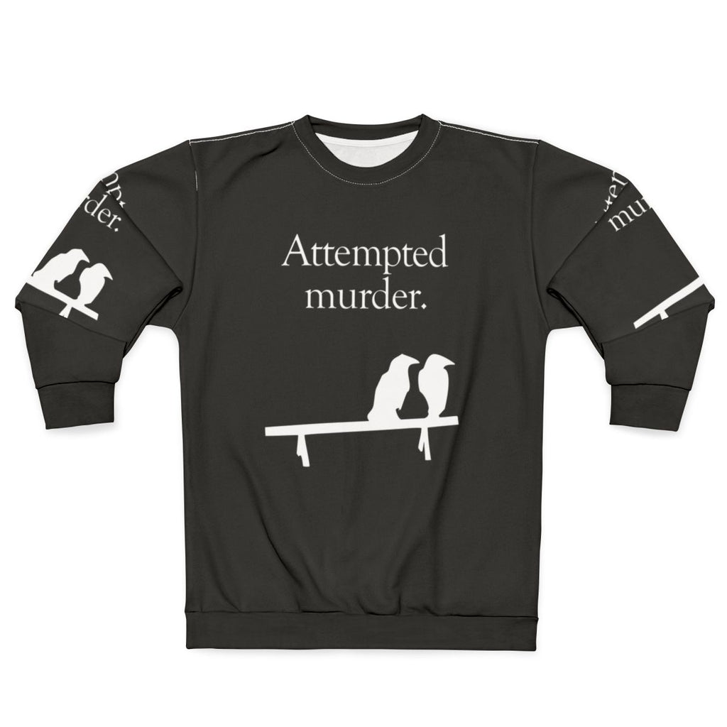Attempted Murder Funny Crows Sweatshirt