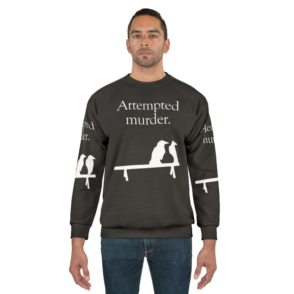Attempted Murder Funny Crows Sweatshirt