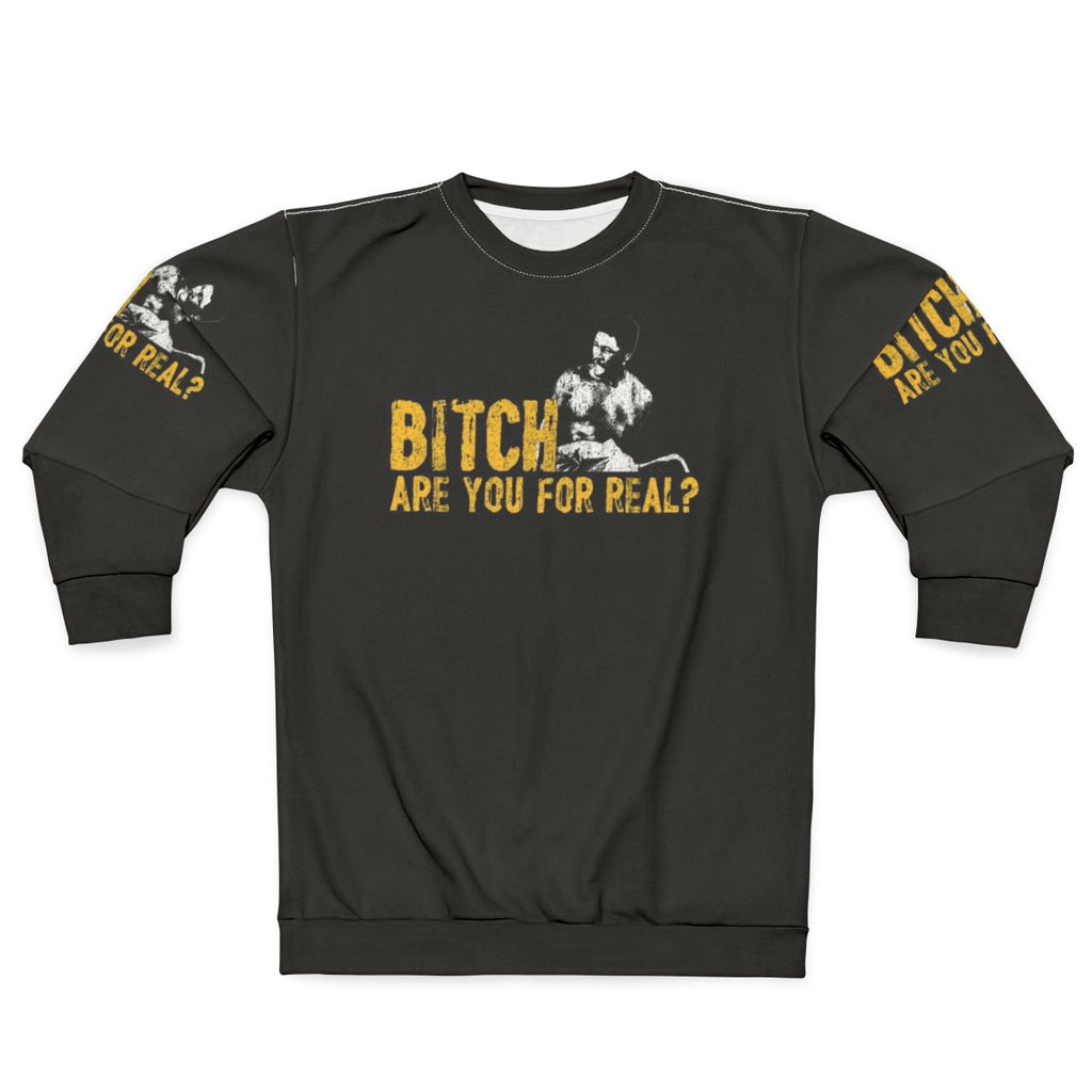 "Bitch Are You For Real?" Rudy Ray Moore Dolemite movie quote sweatshirt