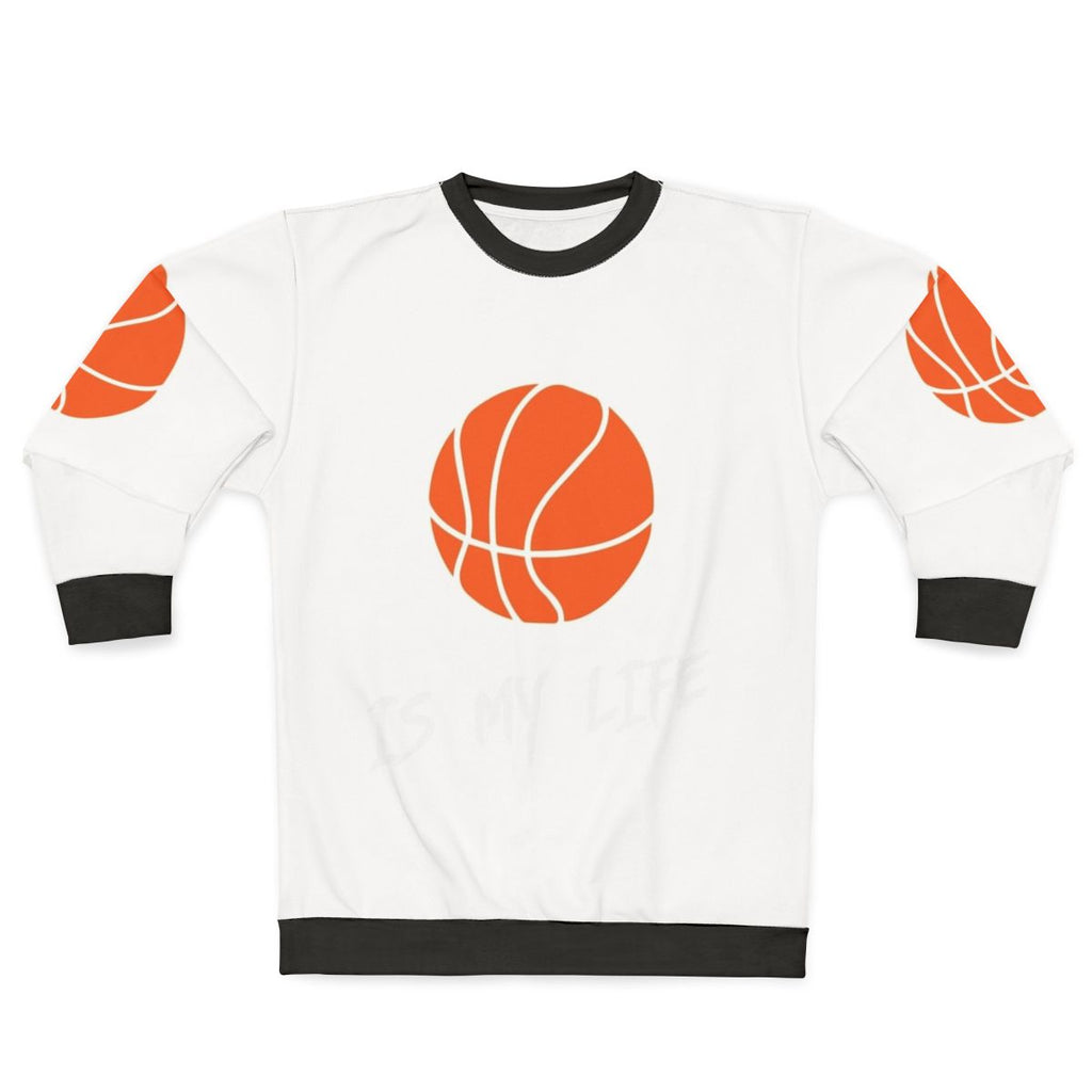Basketball Is My Life Sweatshirt featuring a basketball player