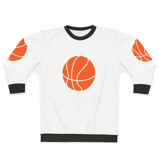 Basketball Is My Life Sweatshirt featuring a basketball player