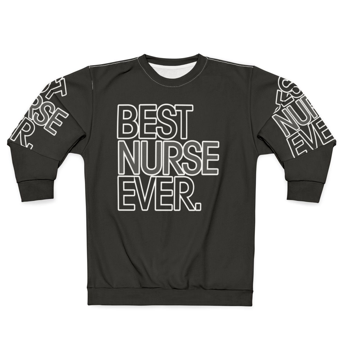 Best Nurse Ever Sweatshirt - Funny Nursing Gift