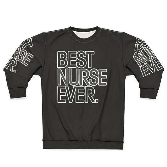 Best Nurse Ever Sweatshirt - Funny Nursing Gift