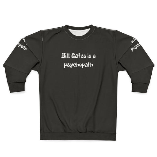 Anti-Tyranny Bill Gates Psychopath Sweatshirt
