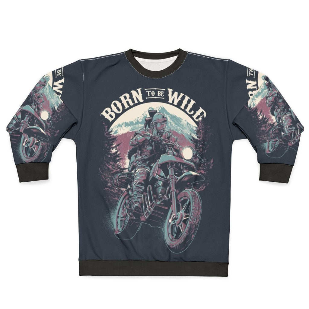 Born to Be Wild Sweatshirt featuring Deacon St. John from Days Gone video game