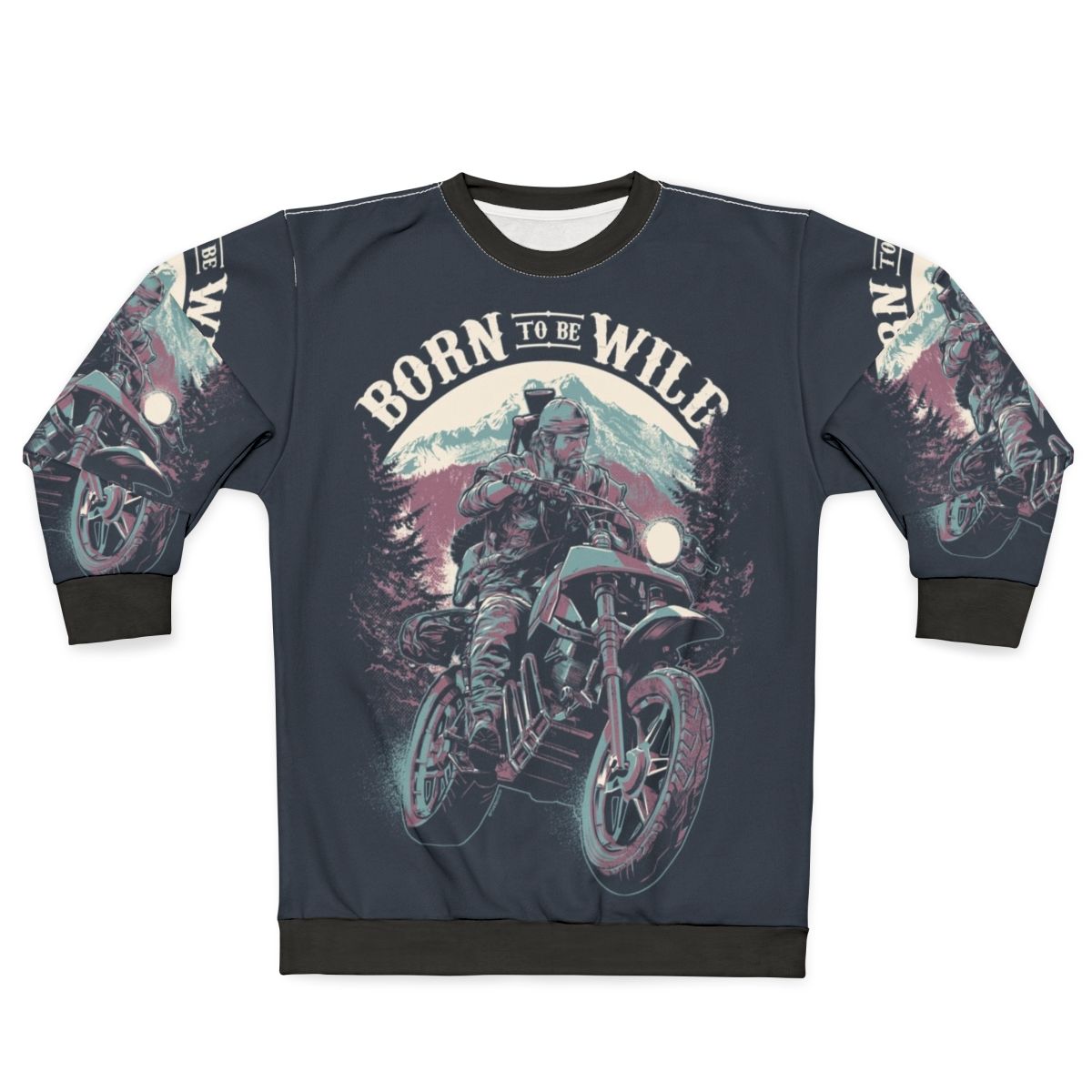 Born to Be Wild Sweatshirt featuring Deacon St. John from Days Gone video game