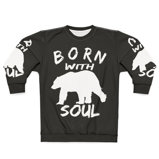 Born With Bear Soul Hooded Sweatshirt