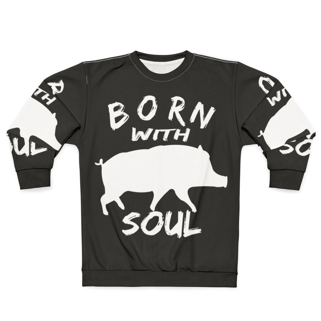 "Born With Pig Soul" Sweatshirt for Pig Lovers