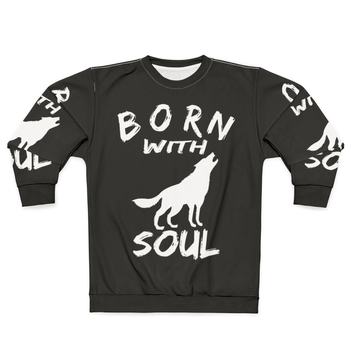 Born With Wolf Soul Sweatshirt featuring a wolf design