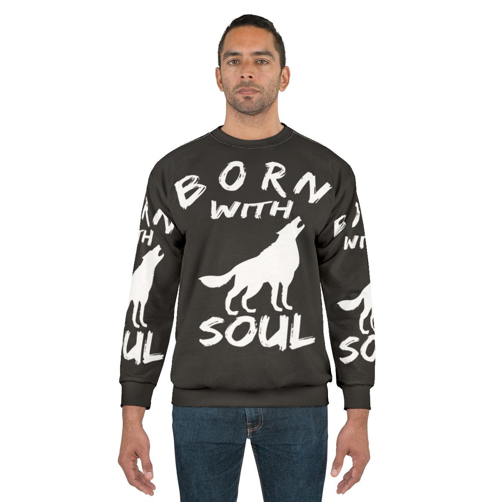 Born With Wolf Soul Sweatshirt featuring a wolf design