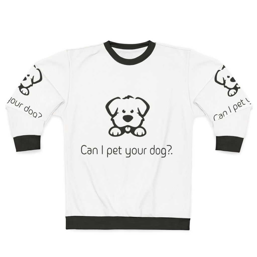 "Can I Pet Your Dog?" Cute Dog Lover Sweatshirt