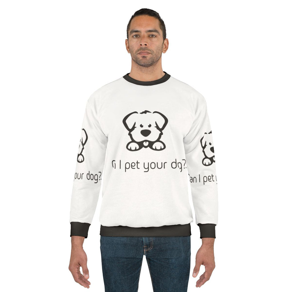 "Can I Pet Your Dog?" Cute Dog Lover Sweatshirt