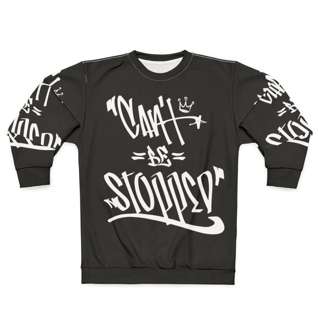 "Can't Be Stopped" Urban Inspired Sweatshirt featuring hip hop and music graphics