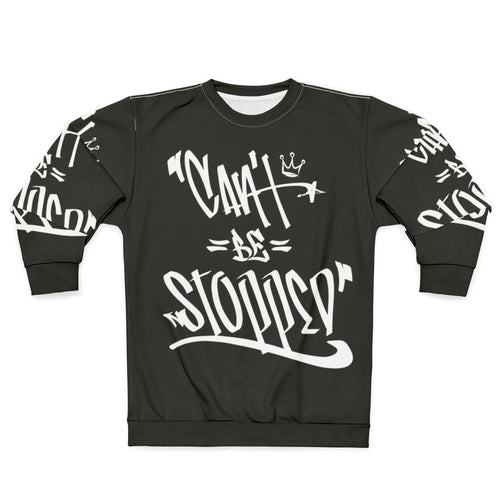 "Can't Be Stopped" Urban Inspired Sweatshirt featuring hip hop and music graphics