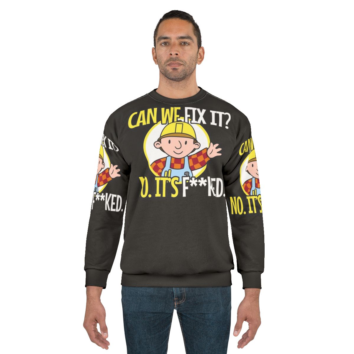 Funny repair man sweatshirt with "Can we fix it? No, it's fucked!" quote