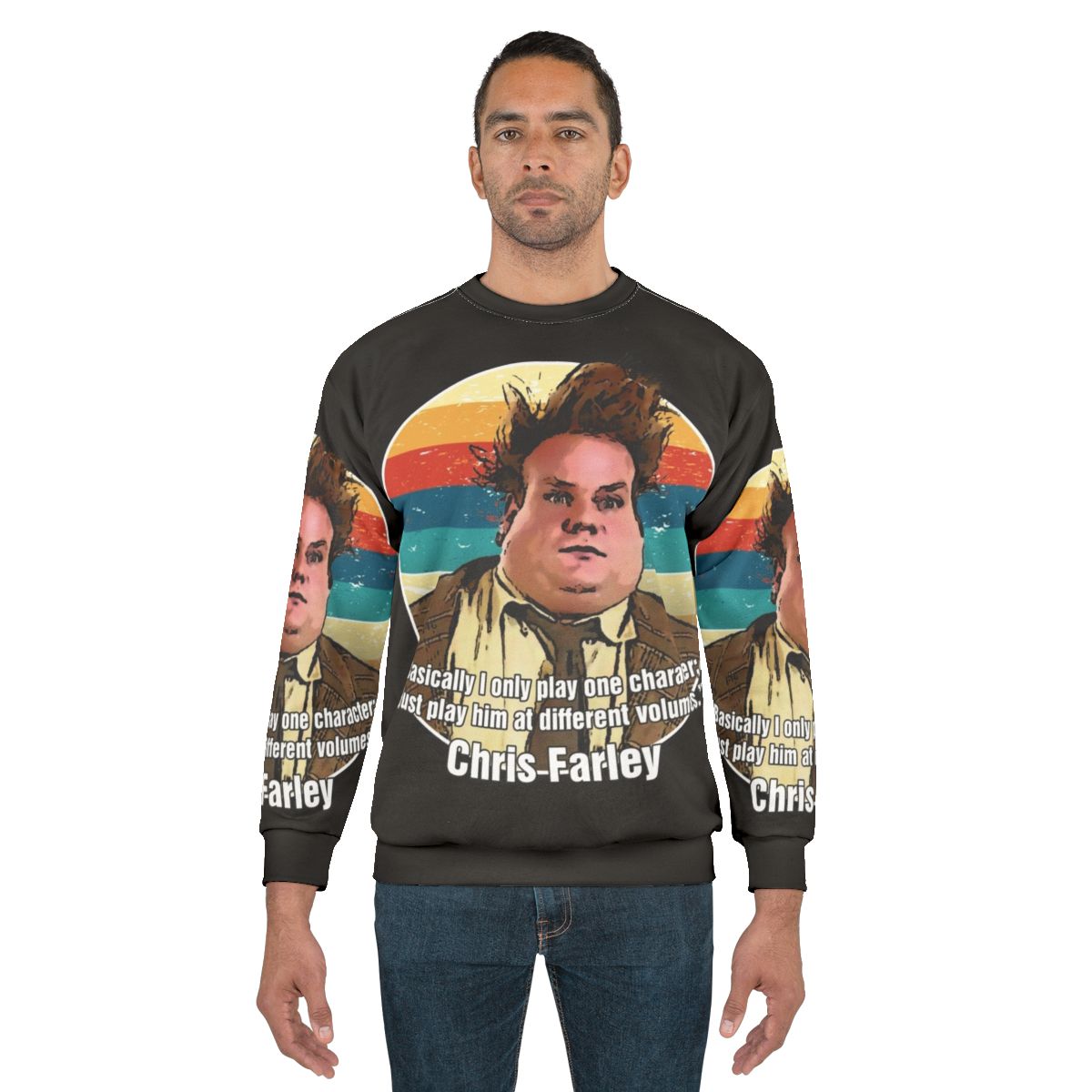 Chris Farley I Only Play One Character Funny Sweatshirt