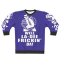 Chris Farley comedy themed "Well La De Frickin Da" winter sweatshirt