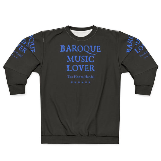 Baroque Music Lover Funny Sweatshirt