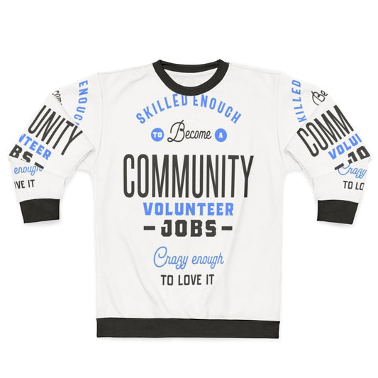 Volunteer jobs sweatshirt for community service and charitable organizations