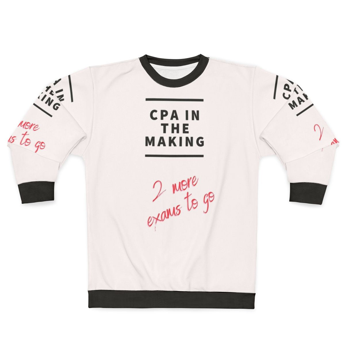 Accountant, Bookkeeper, CPA Sweatshirt - "2 More Exams To Go"