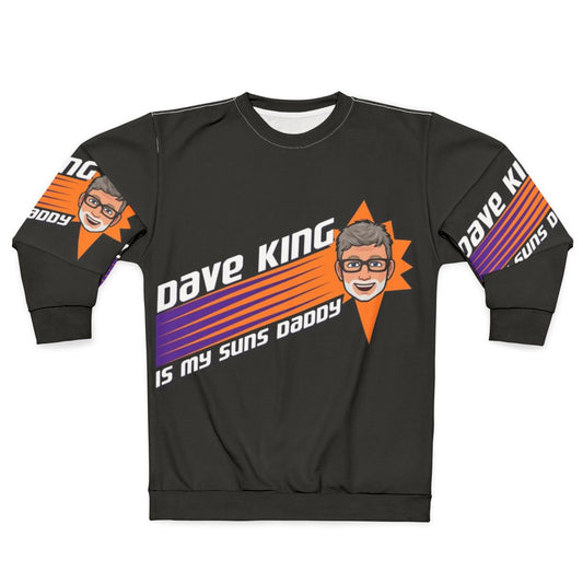 Phoenix Suns "Dave King Is My Suns Daddy" Sweatshirt