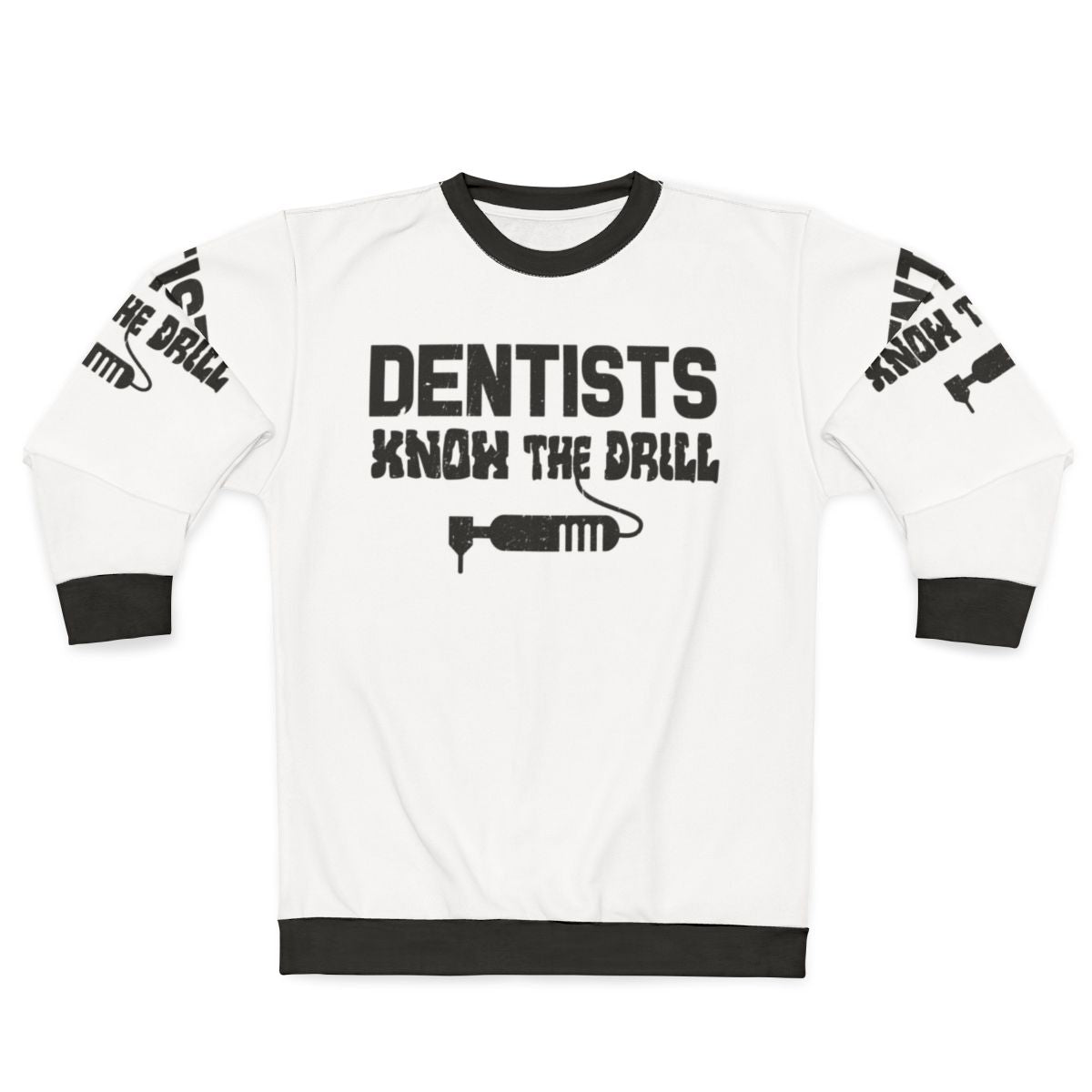 Dentists Know The Drill dental profession sweatshirt