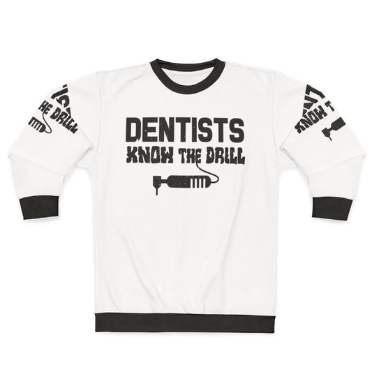 Dentists Know The Drill dental profession sweatshirt