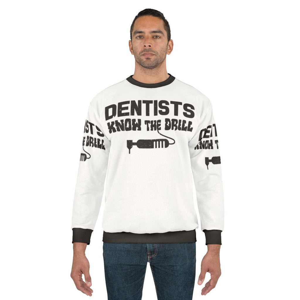 Dentists Know The Drill dental profession sweatshirt