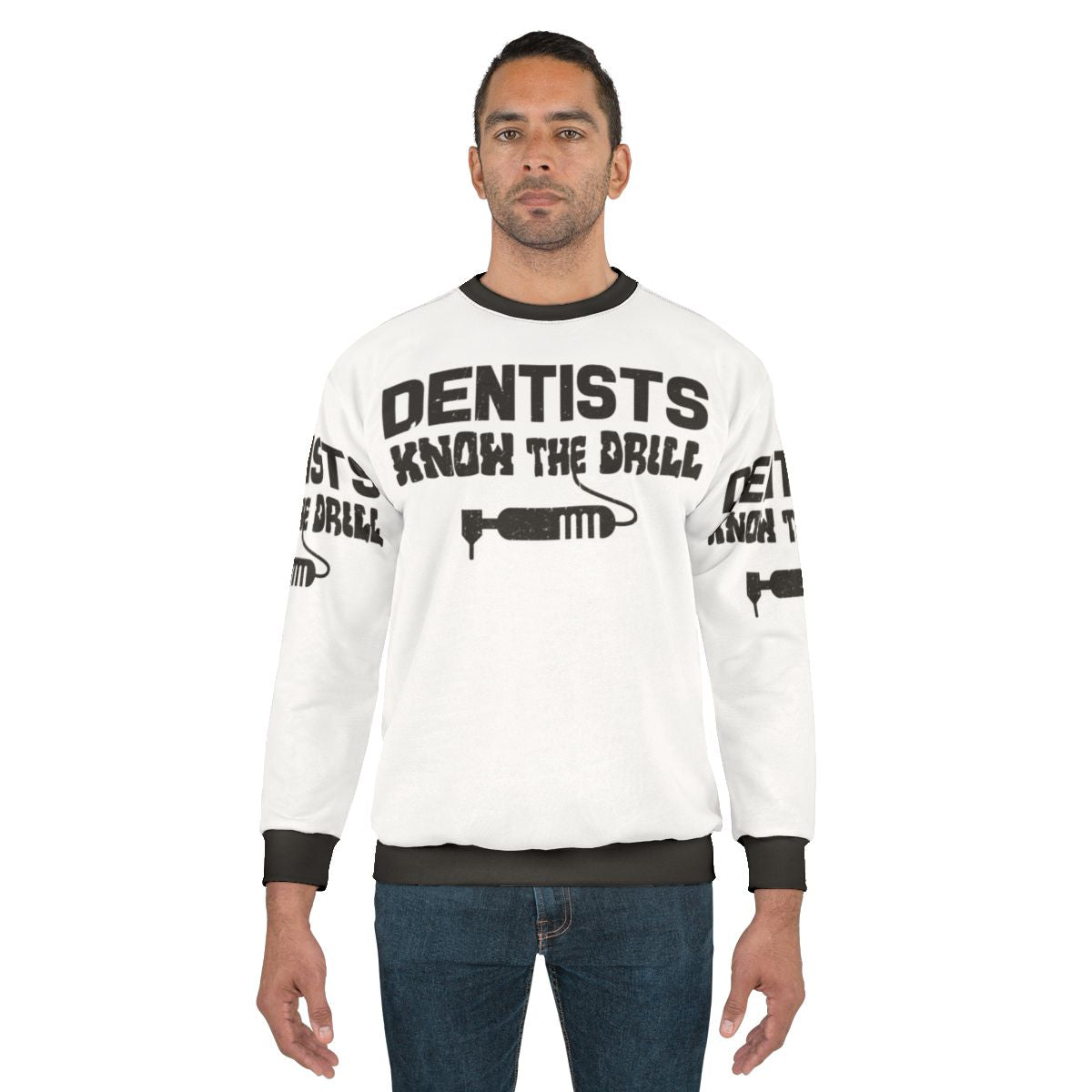 Dentists Know The Drill dental profession sweatshirt