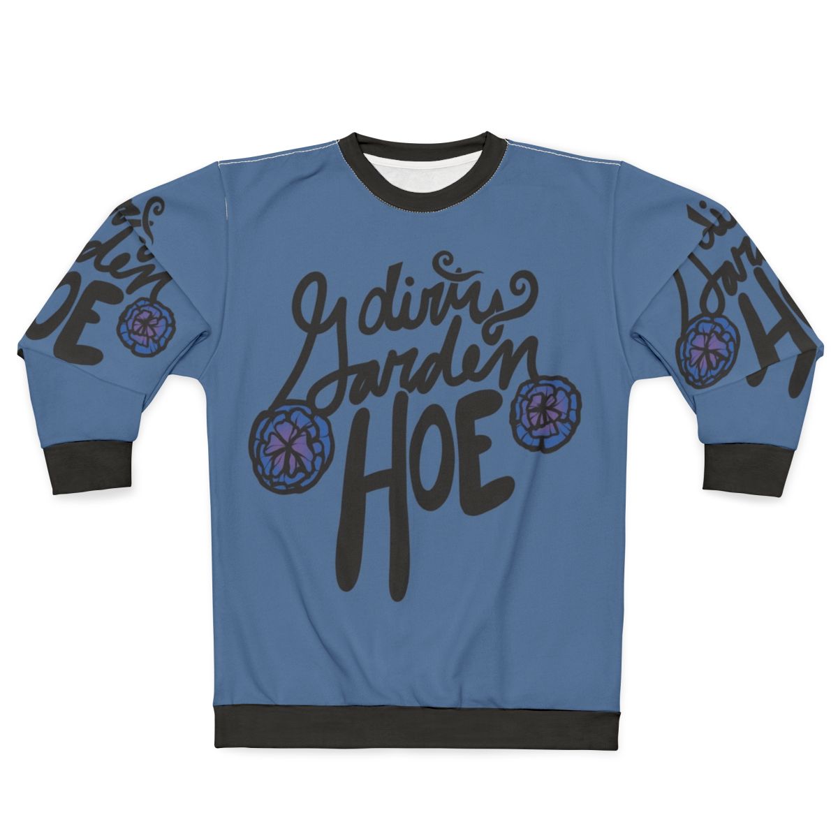 Dirty Garden Hoe Sweatshirt