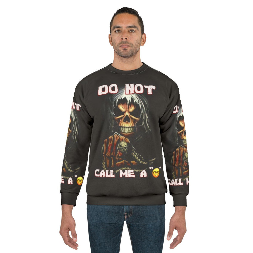Edgy "Do Not Call Me A Sweatshirt" Skull Graphic Meme Sweater