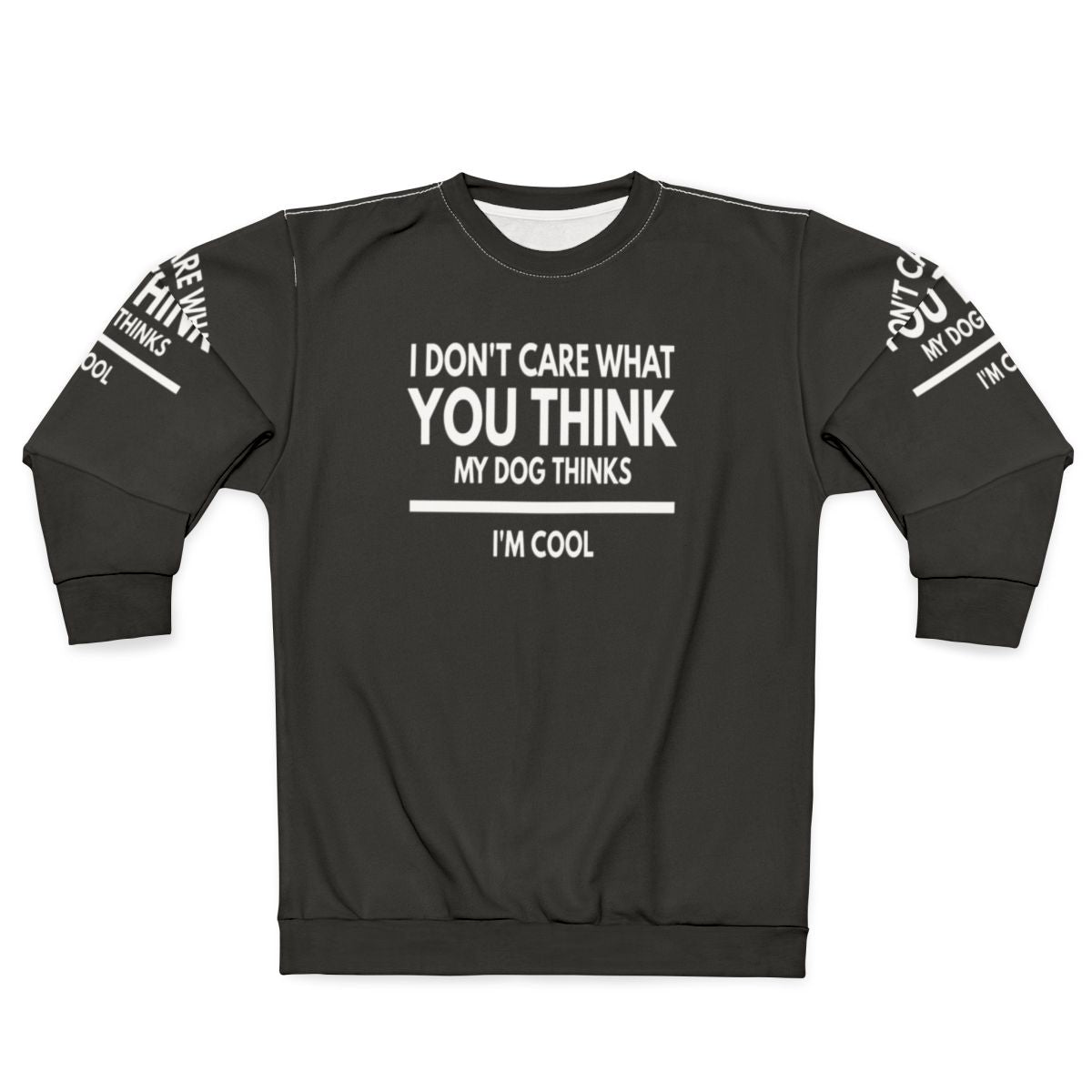 My Dog Thinks I'm Cool Funny Dog Lover Sweatshirt