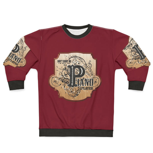 Funny piano player sweatshirt with "Don't Shoot Me, I'm Only the Piano Player" design