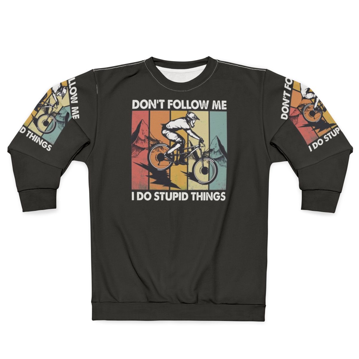 Downhill mountain biking sweatshirt with "I Do Stupid Things" design