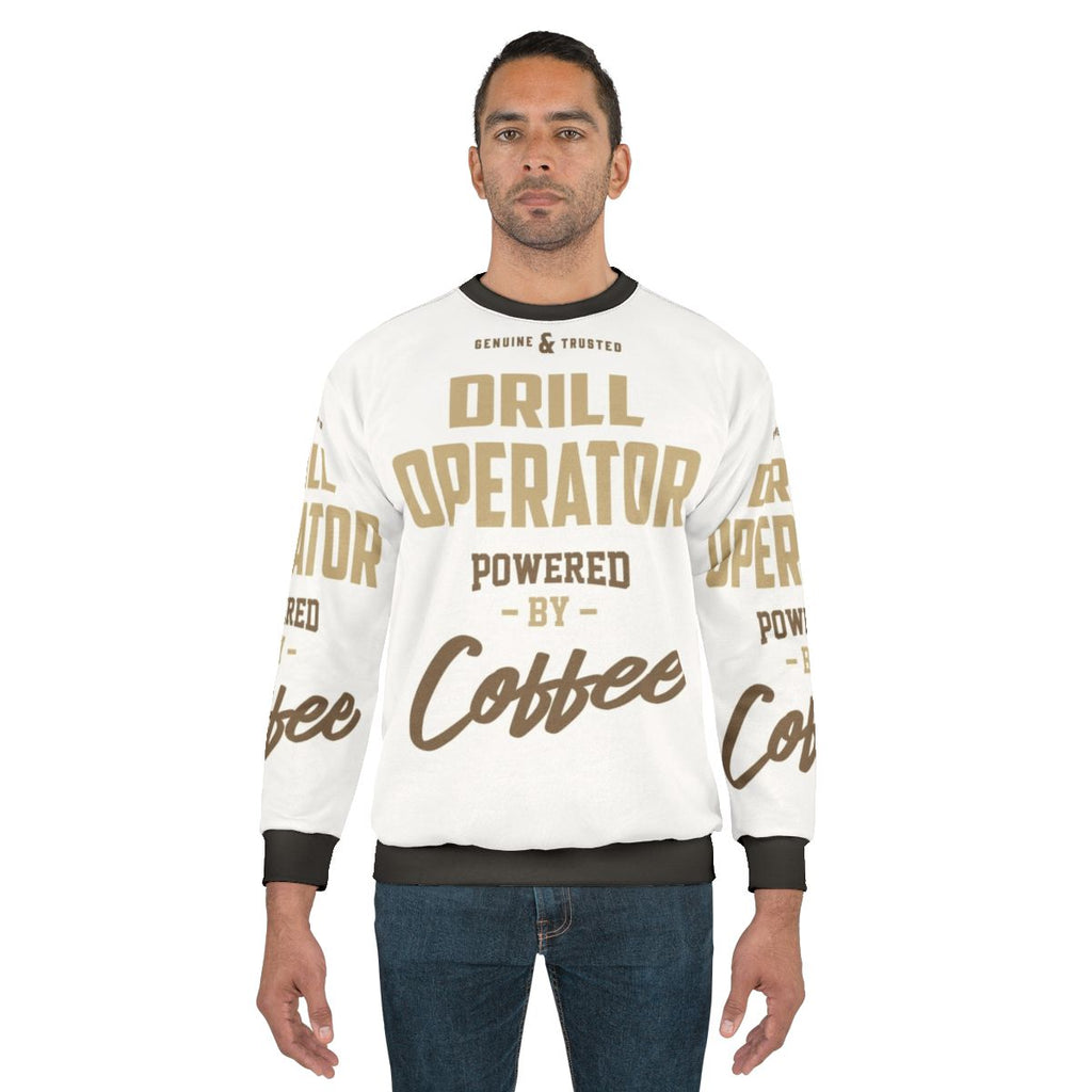 Drill Operator Powered By Coffee Sweatshirt