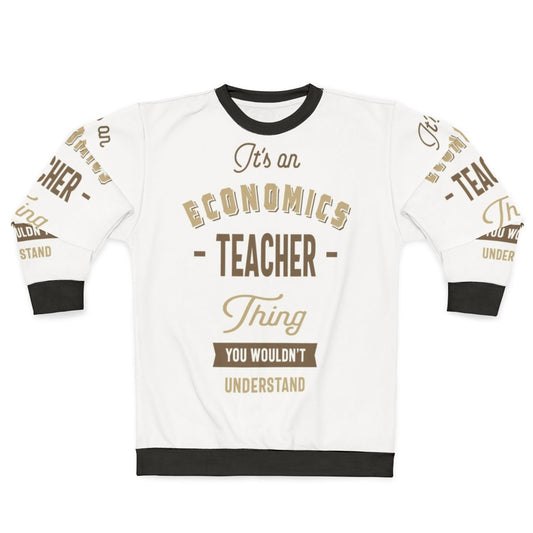Economics Teacher Sweatshirt with Typography Design